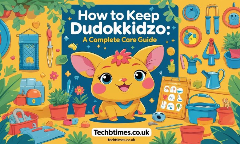 How to Keep Dudokkidzo